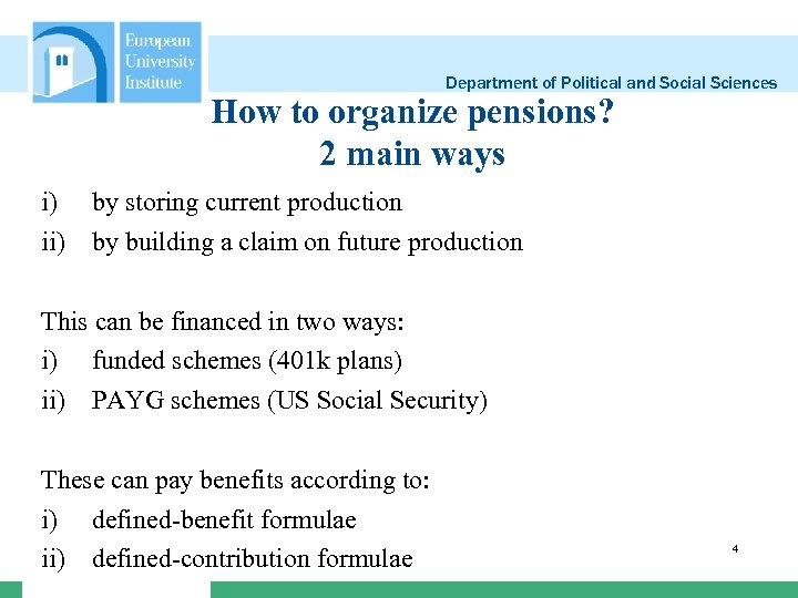 Department of Political and Social Sciences How to organize pensions? 2 main ways i)