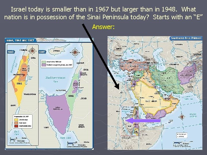 Israel today is smaller than in 1967 but larger than in 1948. What nation