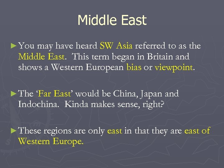 Middle East ► You may have heard SW Asia referred to as the Middle