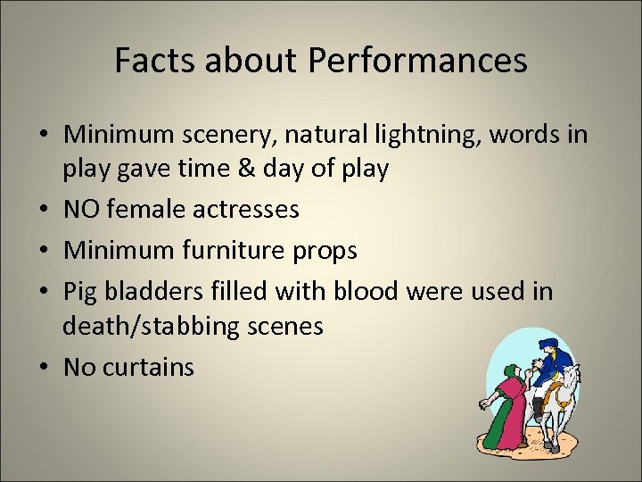 Facts about Performances • Minimum scenery, natural lightning, words in play gave time &