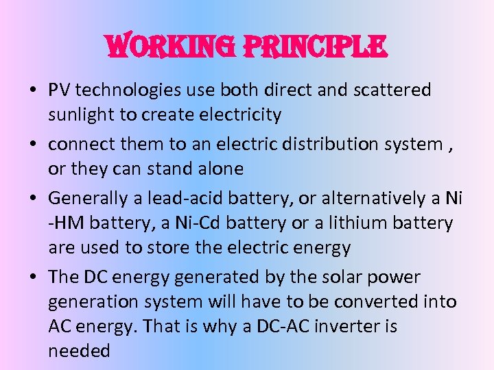 Working principle • PV technologies use both direct and scattered sunlight to create electricity