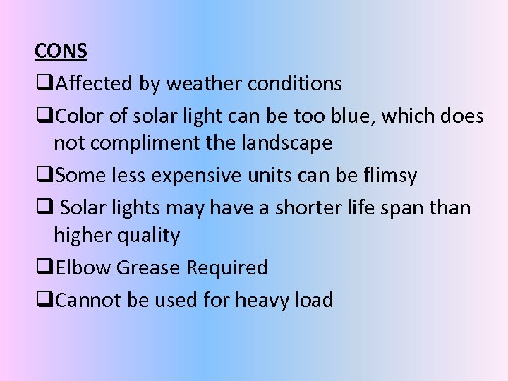 CONS q. Affected by weather conditions q. Color of solar light can be too