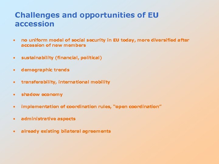 Challenges and opportunities of EU accession • no uniform model of social security in