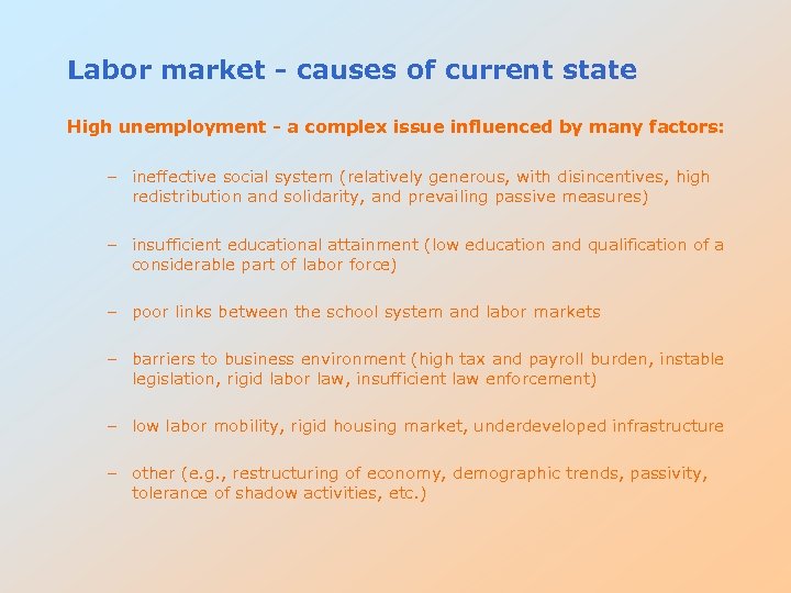 Labor market - causes of current state High unemployment - a complex issue influenced