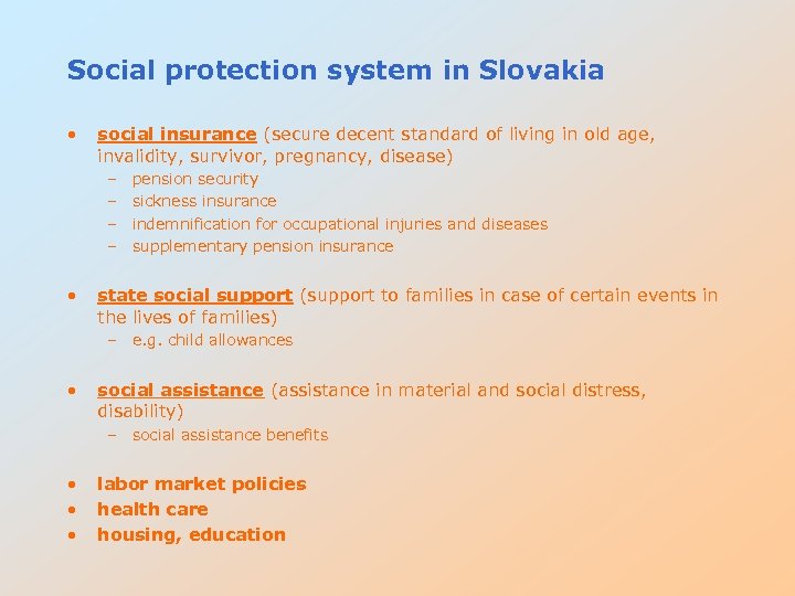 Social protection system in Slovakia • social insurance (secure decent standard of living in