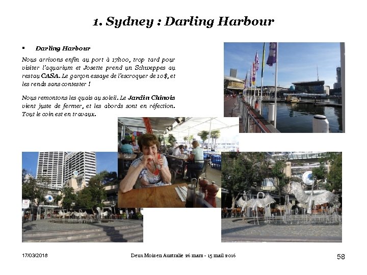 1. Sydney : Darling Harbour Nous arrivons enfin au port à 17 h 00,
