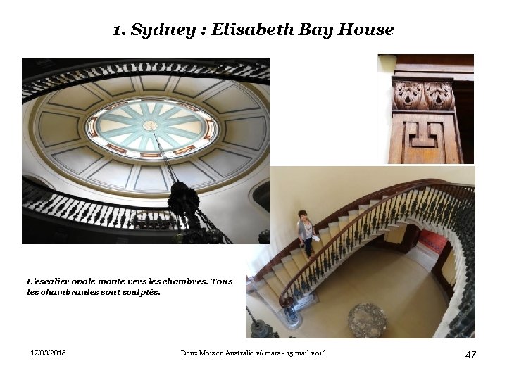 1. Sydney : Elisabeth Bay House L’escalier ovale monte vers les chambres. Tous les