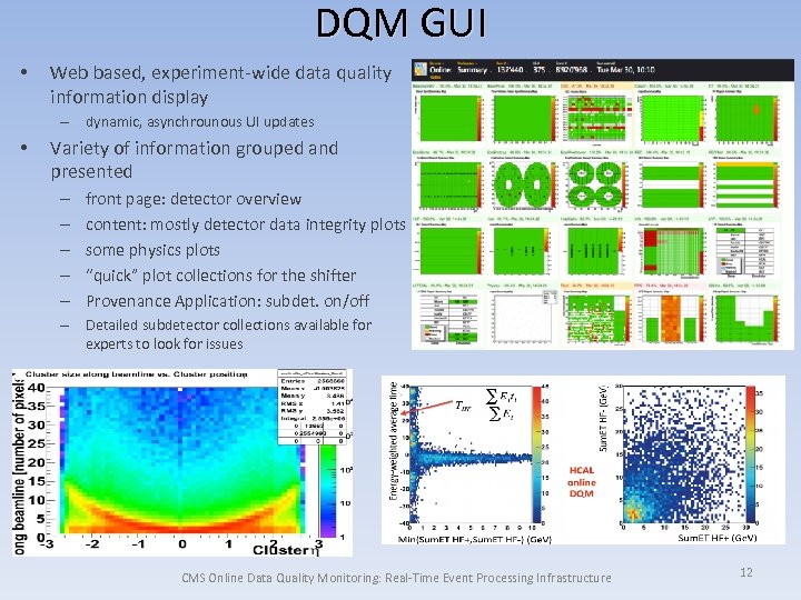 DQM GUI • Web based, experiment-wide data quality information display – dynamic, asynchrounous UI