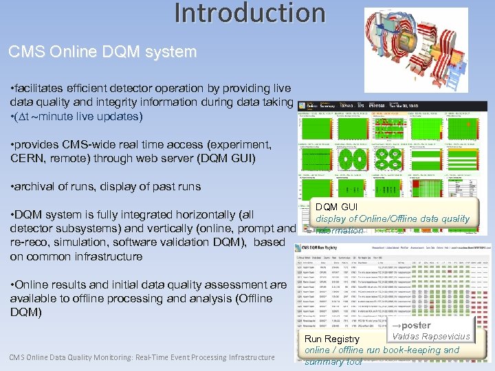 Introduction CMS Online DQM system • facilitates efficient detector operation by providing live data