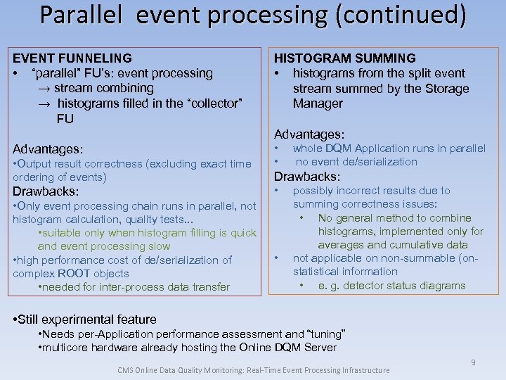 Parallel event processing (continued) EVENT FUNNELING • “parallel” FU’s: event processing → stream combining