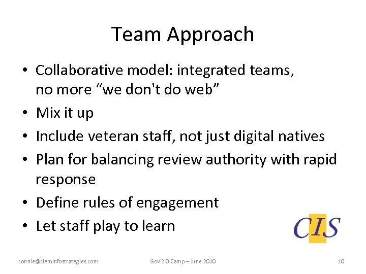 Team Approach • Collaborative model: integrated teams, no more “we don't do web” •