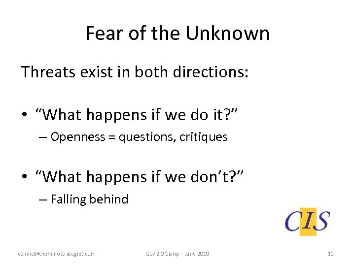 Fear of the Unknown Threats exist in both directions: • “What happens if we