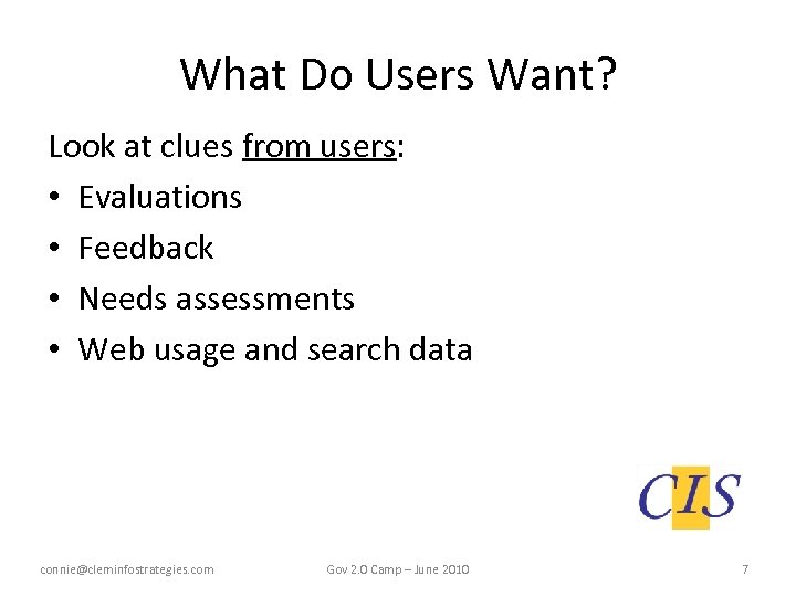 What Do Users Want? Look at clues from users: • Evaluations • Feedback •