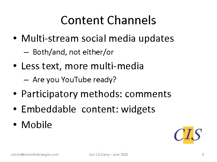 Content Channels • Multi-stream social media updates – Both/and, not either/or • Less text,