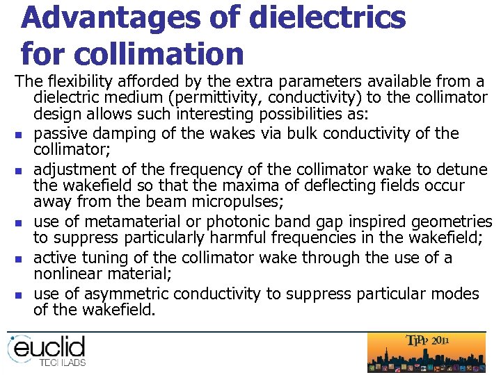 Advantages of dielectrics for collimation The flexibility afforded by the extra parameters available from