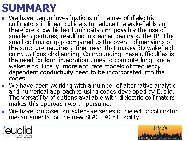 SUMMARY n n n We have begun investigations of the use of dielectric collimators