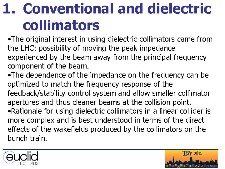 1. Conventional and dielectric collimators • The original interest in using dielectric collimators came