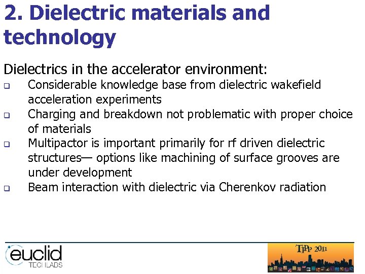 2. Dielectric materials and technology Dielectrics in the accelerator environment: q q Considerable knowledge