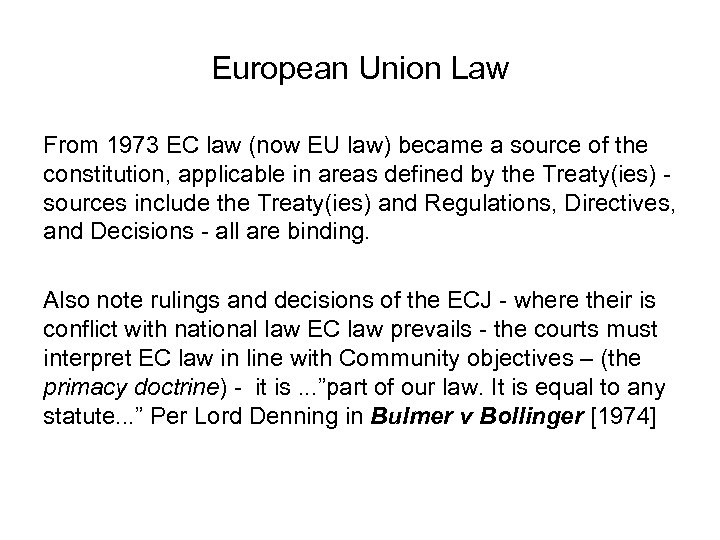 European Union Law From 1973 EC law (now EU law) became a source of