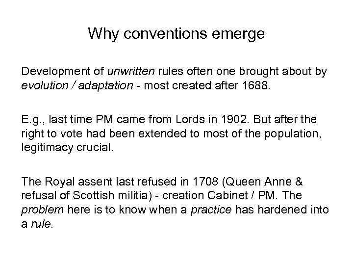 Why conventions emerge Development of unwritten rules often one brought about by evolution /