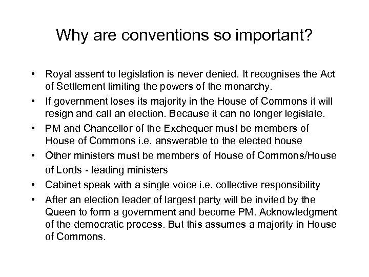 Why are conventions so important? • Royal assent to legislation is never denied. It