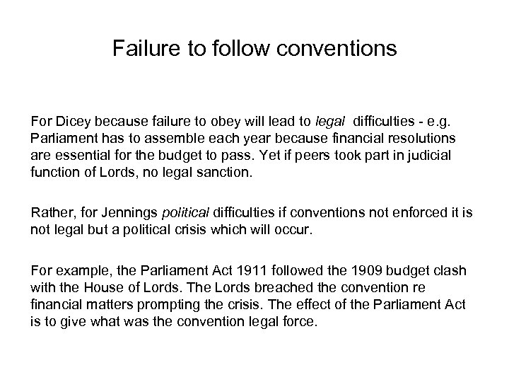 Failure to follow conventions For Dicey because failure to obey will lead to legal