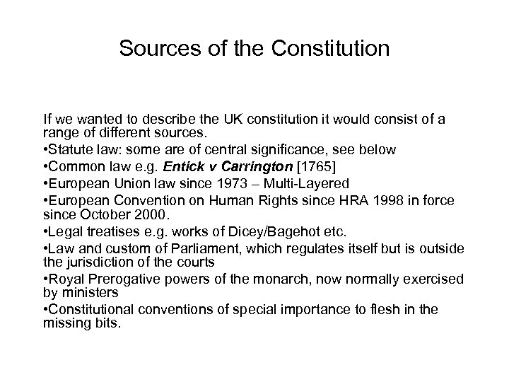 Sources of the Constitution If we wanted to describe the UK constitution it would