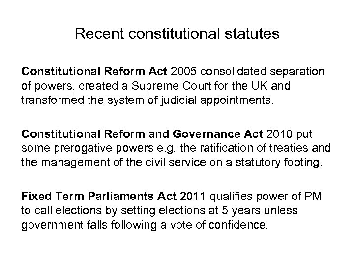 Recent constitutional statutes Constitutional Reform Act 2005 consolidated separation of powers, created a Supreme