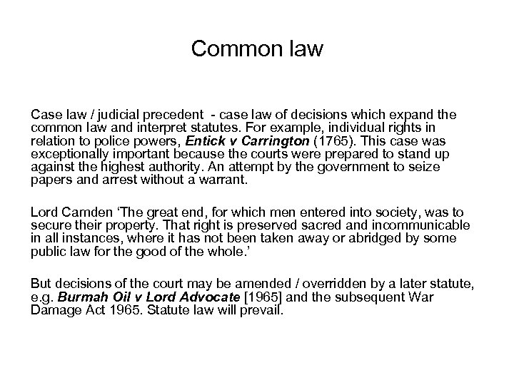 Common law Case law / judicial precedent - case law of decisions which expand