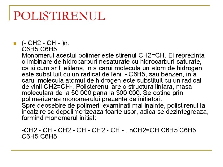 POLISTIRENUL n (- CH 2 - CH - )n. C 6 H 5 Monomerul