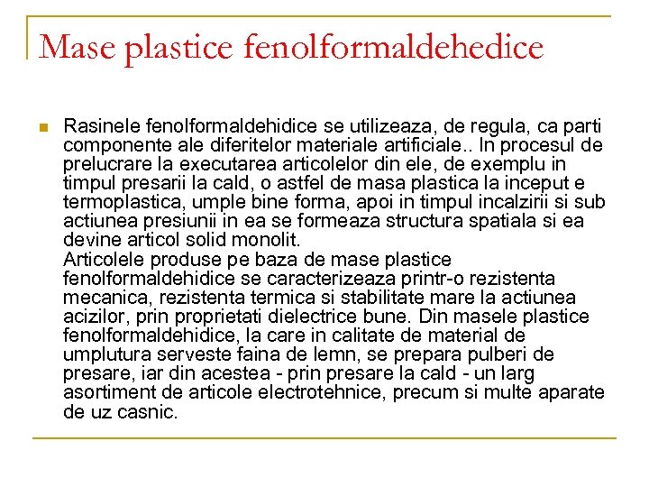 Mase plastice fenolformaldehedice n Rasinele fenolformaldehidice se utilizeaza, de regula, ca parti componente ale