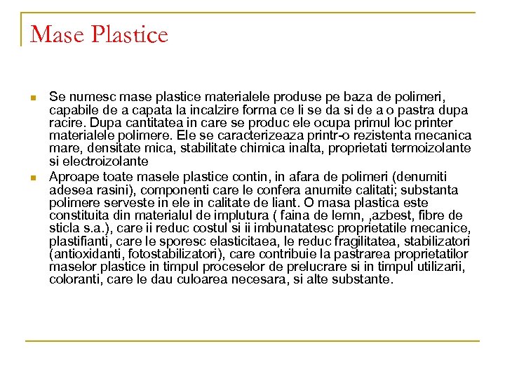 Mase Plastice n n Se numesc mase plastice materialele produse pe baza de polimeri,