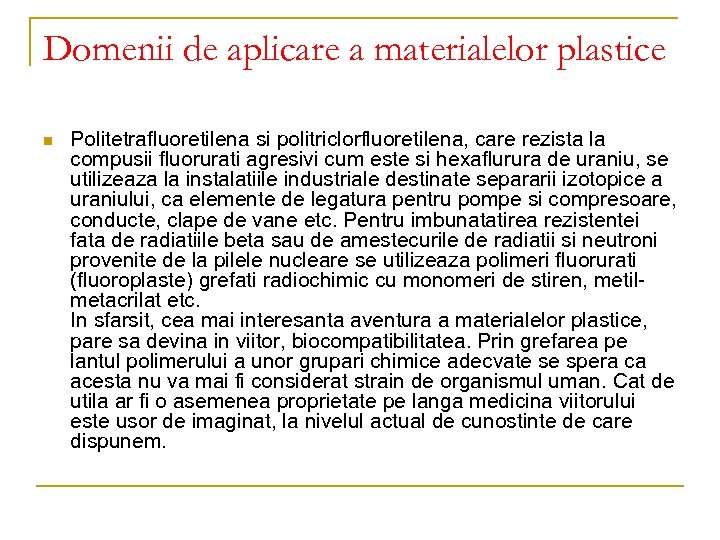 Domenii de aplicare a materialelor plastice n Politetrafluoretilena si politriclorfluoretilena, care rezista la compusii