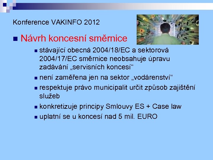 Konference VAKINFO 2012 n Návrh koncesní směrnice stávající obecná 2004/18/EC a sektorová 2004/17/EC směrnice