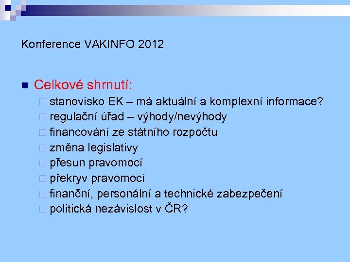 Konference VAKINFO 2012 n Celkové shrnutí: ¨ stanovisko EK – má aktuální a komplexní