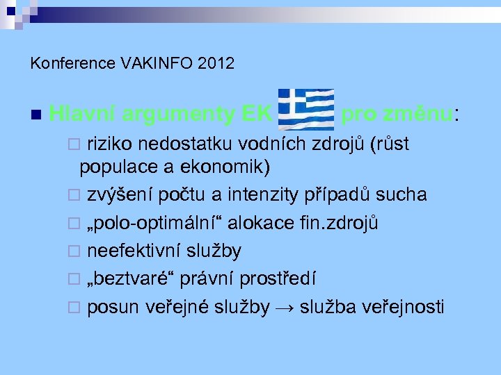 Konference VAKINFO 2012 n Hlavní argumenty EK pro změnu: riziko nedostatku vodních zdrojů (růst