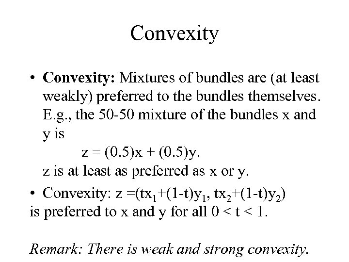 Convexity • Convexity: Mixtures of bundles are (at least weakly) preferred to the bundles