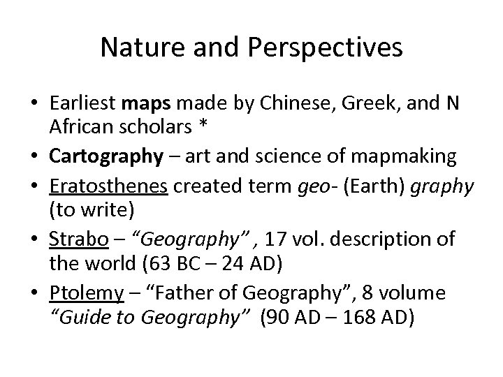 Nature and Perspectives • Earliest maps made by Chinese, Greek, and N African scholars