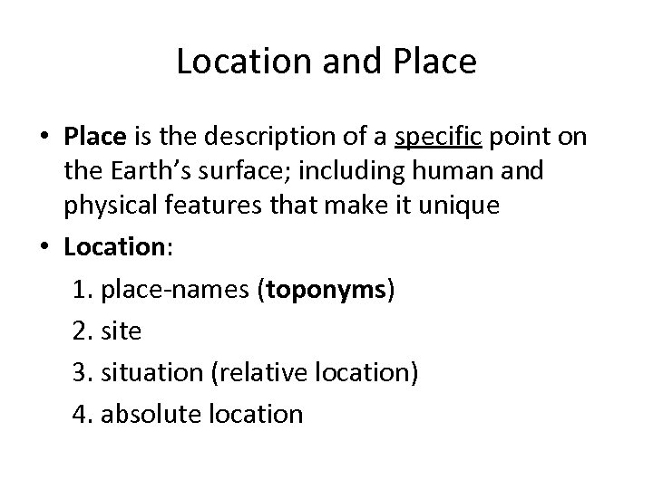 Location and Place • Place is the description of a specific point on the