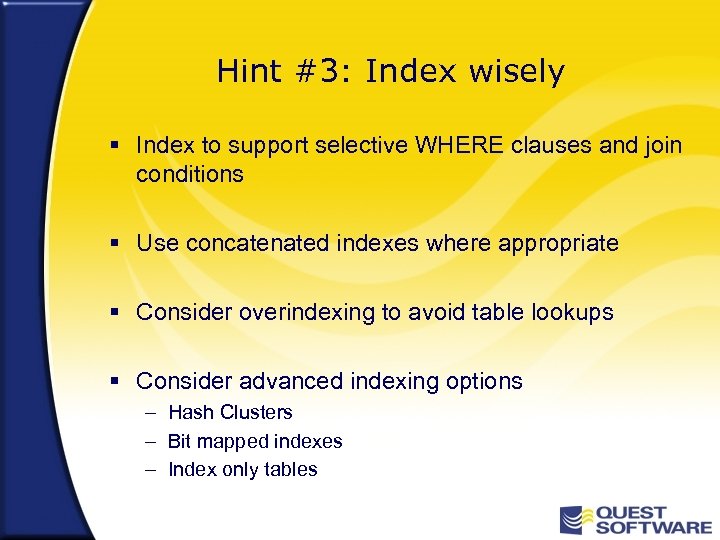 Hint #3: Index wisely § Index to support selective WHERE clauses and join conditions