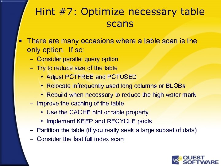 Hint #7: Optimize necessary table scans § There are many occasions where a table