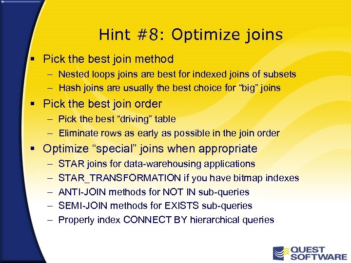Hint #8: Optimize joins § Pick the best join method – Nested loops joins