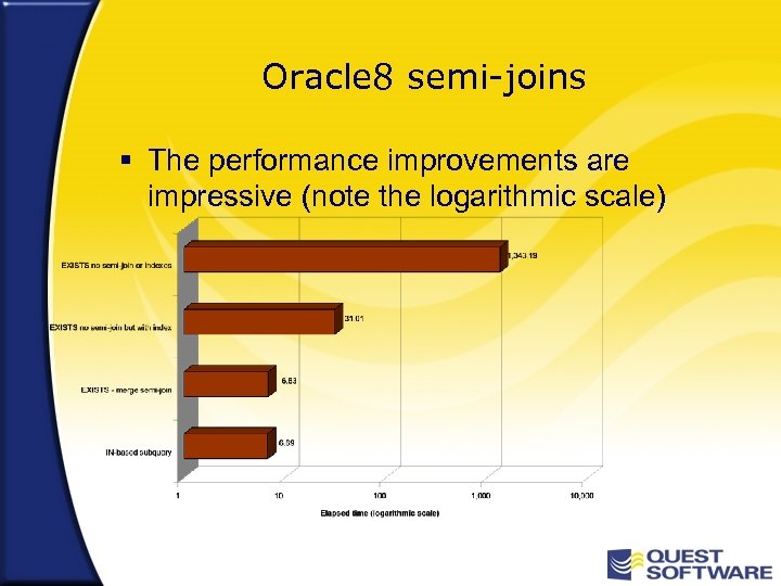 Oracle 8 semi-joins § The performance improvements are impressive (note the logarithmic scale) 
