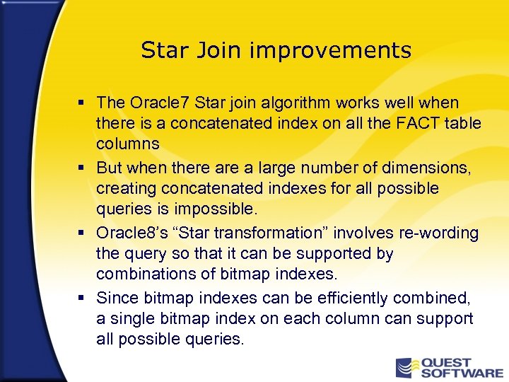 Star Join improvements § The Oracle 7 Star join algorithm works well when there