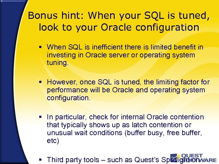 Bonus hint: When your SQL is tuned, look to your Oracle configuration § When