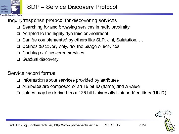 SDP – Service Discovery Protocol Inquiry/response protocol for discovering services q q q Searching