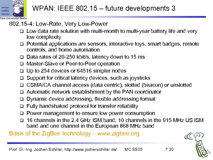 WPAN: IEEE 802. 15 – future developments 3 802. 15 -4: Low-Rate, Very Low-Power