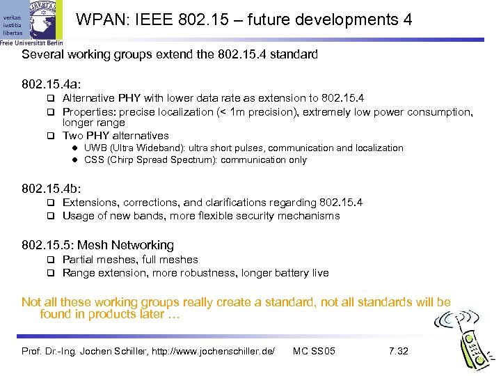 WPAN: IEEE 802. 15 – future developments 4 Several working groups extend the 802.