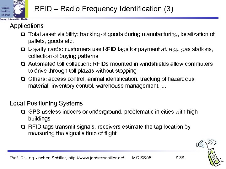 RFID – Radio Frequency Identification (3) Applications Total asset visibility: tracking of goods during