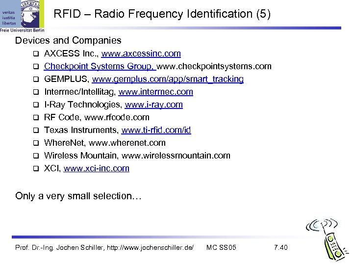 RFID – Radio Frequency Identification (5) Devices and Companies q q q q q